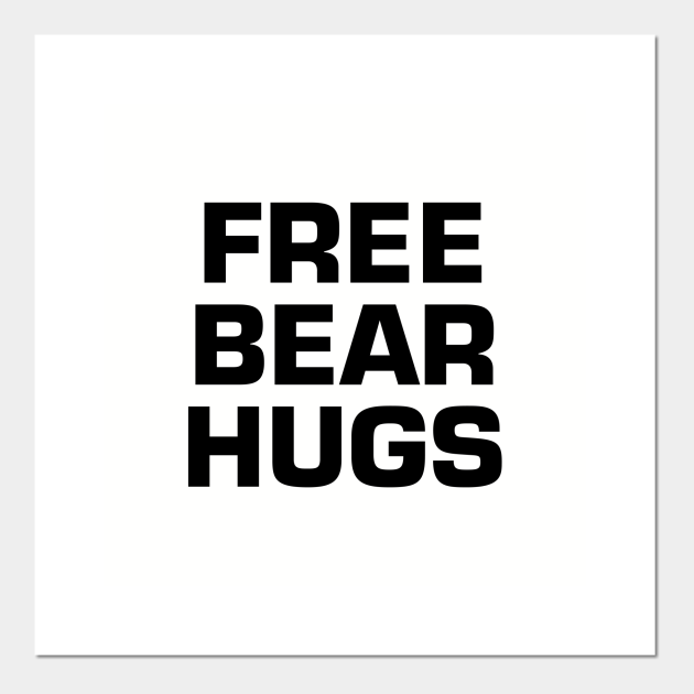 Free Bear Hugs Bear Hug Posters and Art Prints TeePublic